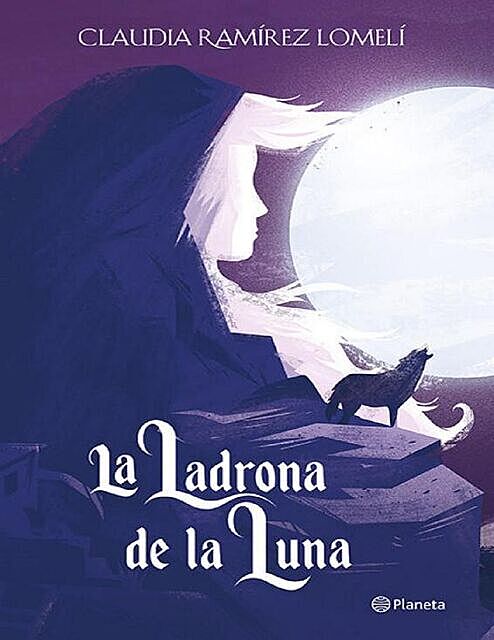 La ladrona de la luna (Spanish Edition), Claudia Ramírez Lomelí