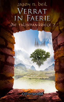 Die Talisman-Kriege – Verrat in Faerie (Bd. 2), Jason N. Beil