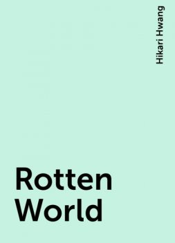 Rotten World, Hikari Hwang