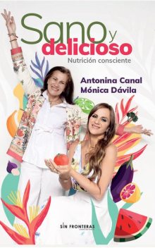 Sano y delicioso, Antonina Canal, Mónica Dávila