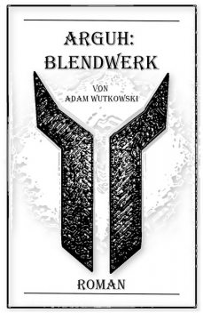 Arguh:Blendwerk, Adam Wutkowski