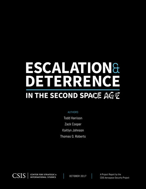 Escalation and Deterrence in the Second Space Age, Zack Cooper, Kaitlyn Johnson, Todd Harrison, Thomas Roberts
