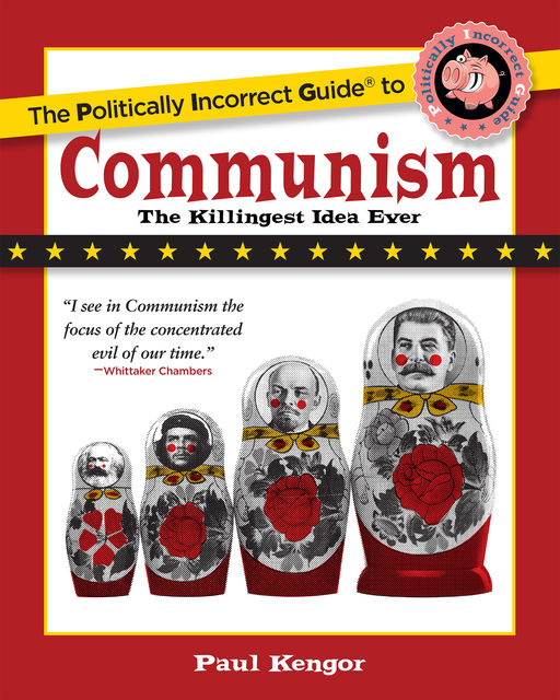 The Politically Incorrect Guide to Communism, Paul Kengor