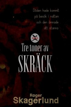 Tre toner av Skräck, Roger Skagerlund