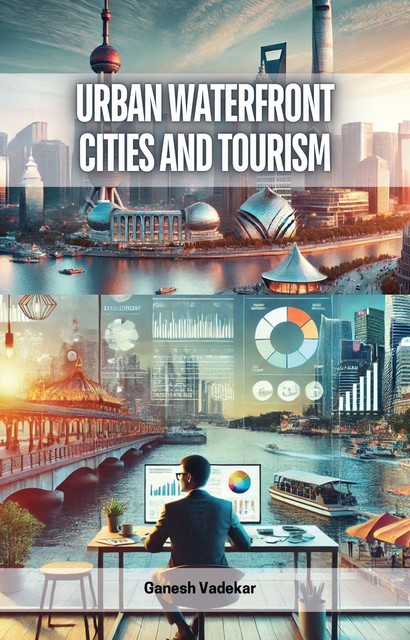 Urban Waterfront Cities and Tourism, Ganesh Vadekar