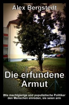 Die erfundene Armut, Alex Bergstedt