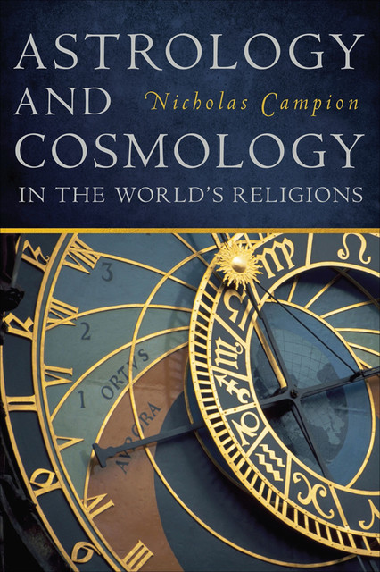 Astrology and Cosmology in the World’s Religions, Nicholas Campion