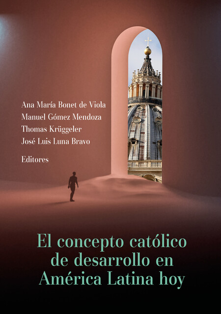 El concepto católico de desarrollo en América Latina hoy, Thomas Krüggeler, José Luis Luna Bravo, Adrián Beling, Ana María Bonet de Viola, María Guadalupe Martino, Andreas Exner, Carlos Ignacio Man Ging S. J, Davi, Emmanuel Poretti, Kátia Madruga, Luis Ferney López Jiménez, Manuel Gómez Mendoza, Raphael Ferbas