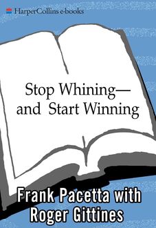 Stop Whining--and Start Winning, Roger Gittines, Frank Pacetta