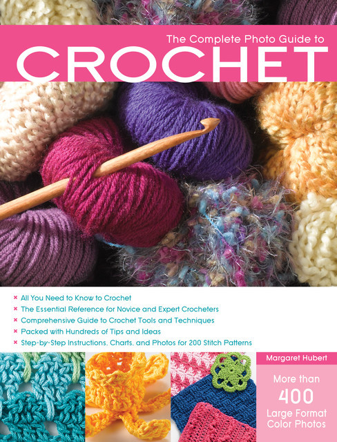 The Complete Photo Guide to Crochet, 2nd Edition, Margaret Hubert