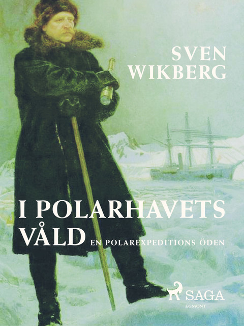 I polarhavets våld : en polarexpeditions öden, Sven Wikberg