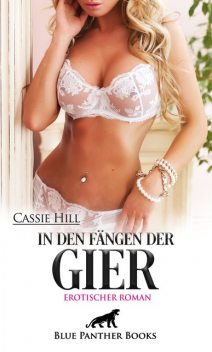 In den Fängen der Gier | Erotischer Roman, Cassie Hill