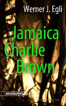 Jamaica Charlie Brown, Werner J. Egli