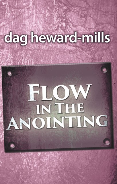 Flow in the Anointing, Dag Heward-Mills