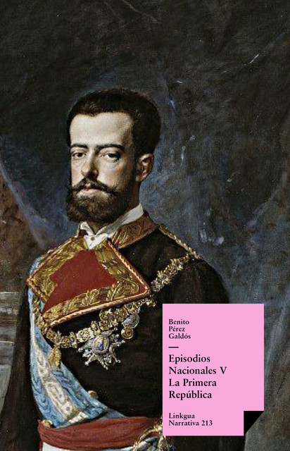 Episodios nacionales V. La Primera República, Benito Pérez Galdós