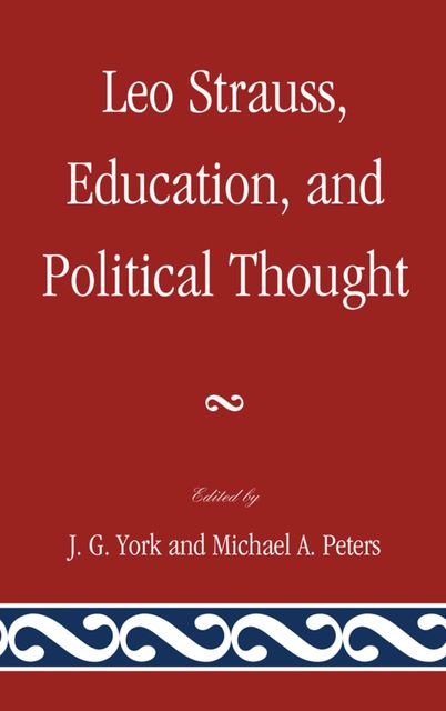 Leo Strauss, Education, and Political Thought, J.G. York