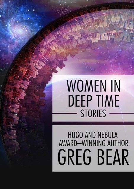 Women in Deep Time, Greg Bear