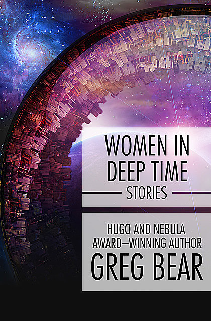 Women in Deep Time, Greg Bear