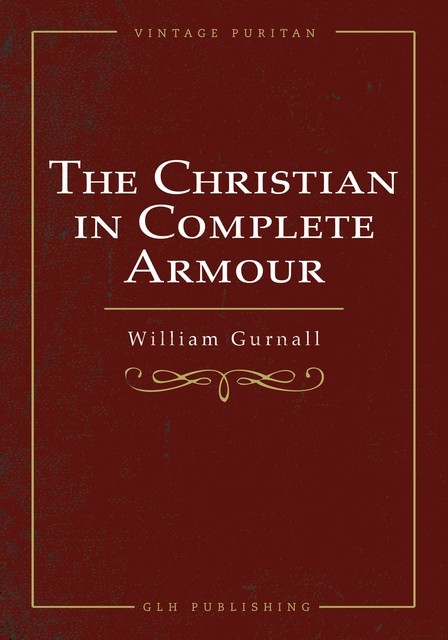 The Christian In Complete Armour, William Gurnall