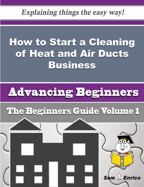 How to Start a Cleaning of Heat and Air Ducts Business (Beginners Guide), Tiffanie Bolton