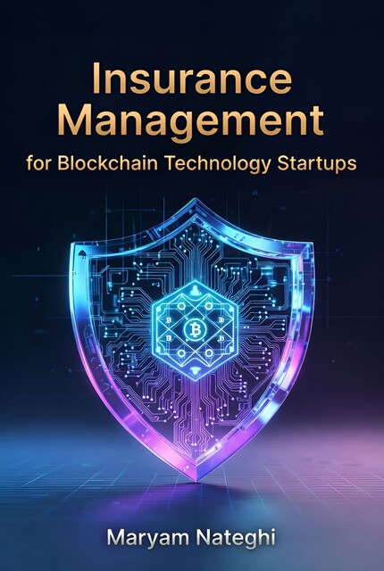 Insurance Management for Blockchain Technology Startups, Maryam Nateghi