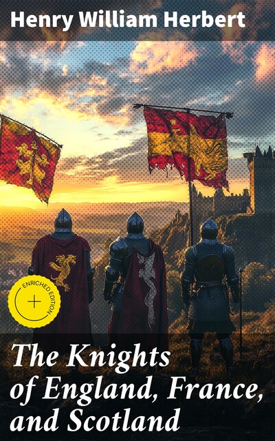 The Knights of England, France, and Scotland, Henry William Herbert