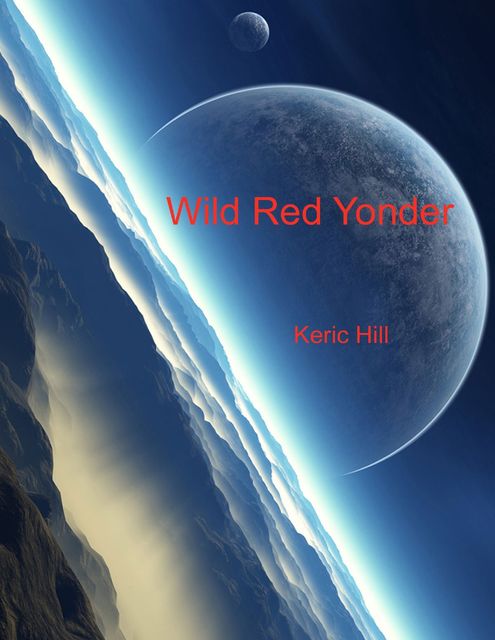Wild Red Yonder, Keric Hill
