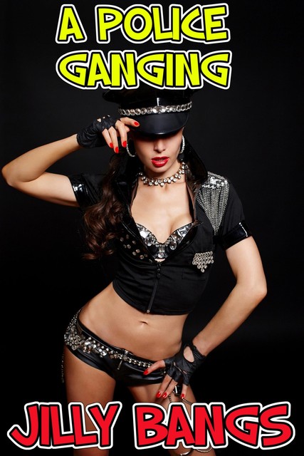 A Police Ganging, Jilly Bangs