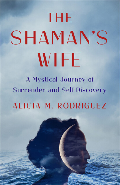The Shaman's Wife, Alicia Rodriguez