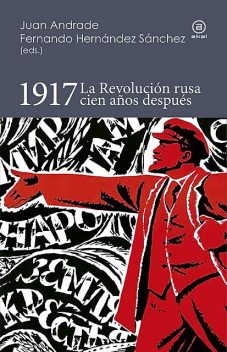 1917. La Revolución rusa cien años después, Juan Andrade y Fernando Hernández Sánchez