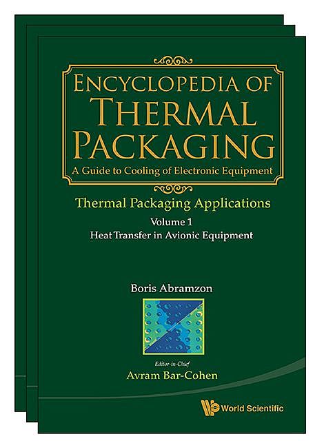 Encyclopedia of Thermal Packaging, Avram Bar-Cohen, Boris Abramzon