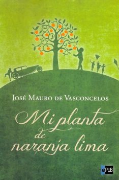 Mi planta de naranja-lima, José Mauro De Vasconcelos