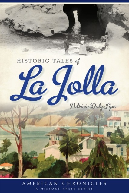Historic Tales of La Jolla, Patricia Daly-Lipe