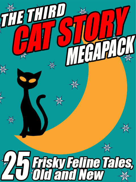 The Third Cat Story Megapack, Darrell Schweitzer, Kathryn Ptacek, Damien Broderick, Mary A.Turzillo, A.R.Morlan