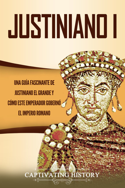 Justiniano I, Captivating History