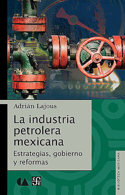 La industria petrolera mexicana, Adrián Lajous