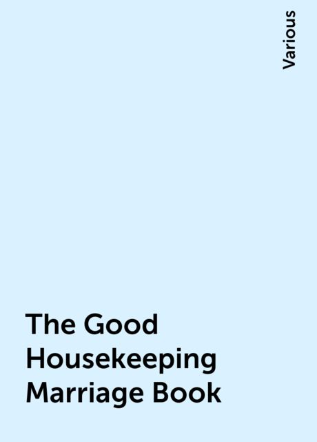 The Good Housekeeping Marriage Book, Various