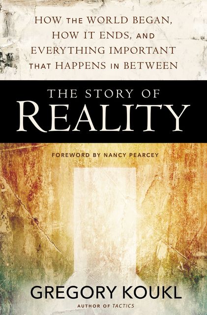 The Story of Reality, Gregory Koukl