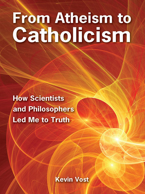 From Atheism to Catholicism, Kevin Vost