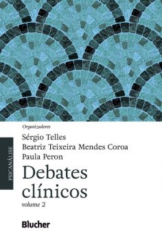 Debates clínicos, Alejandro Luis Viviani, Ana Maria Trapé Trinca, Ana Rosa Chait Trachtenberg, Ane Marlise Port Rodrigues, Anna Maria Amaral, Audrey Setton Lopes de Souza, Barbosa Coutinho, Beatriz Teixeira Mendes Coroa, Chaim Katz, Daniel Delou, Paula Peron, Sérgio Telles