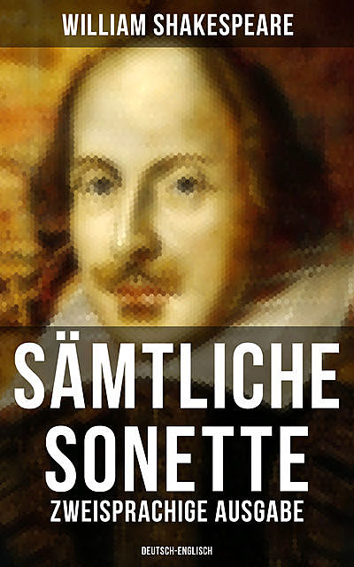 Sämtliche Sonette (Zweisprachige Ausgabe: Deutsch-Englisch), William Shakespeare
