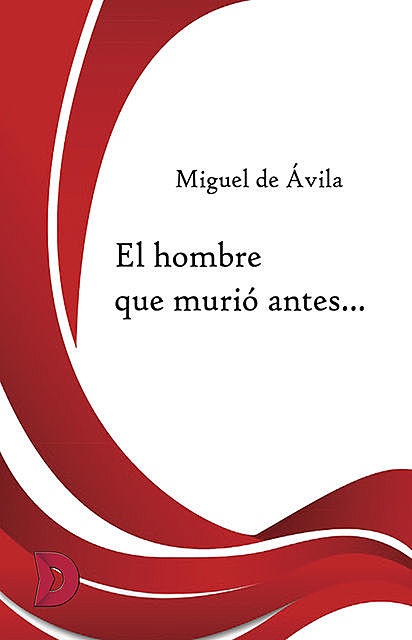 El hombre que murió antes, Miguel de Ávila