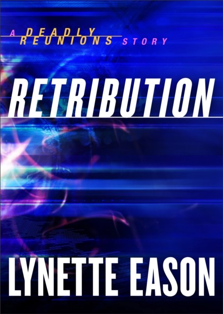 Retribution (Ebook Shorts) (Deadly Reunions), Lynette Eason