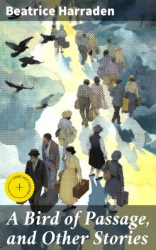 A Bird of Passage, and Other Stories, Beatrice Harraden