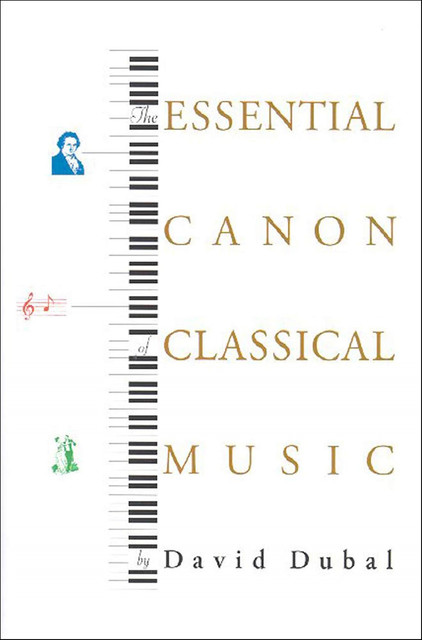 The Essential Canon of Classical Music, David Dubal
