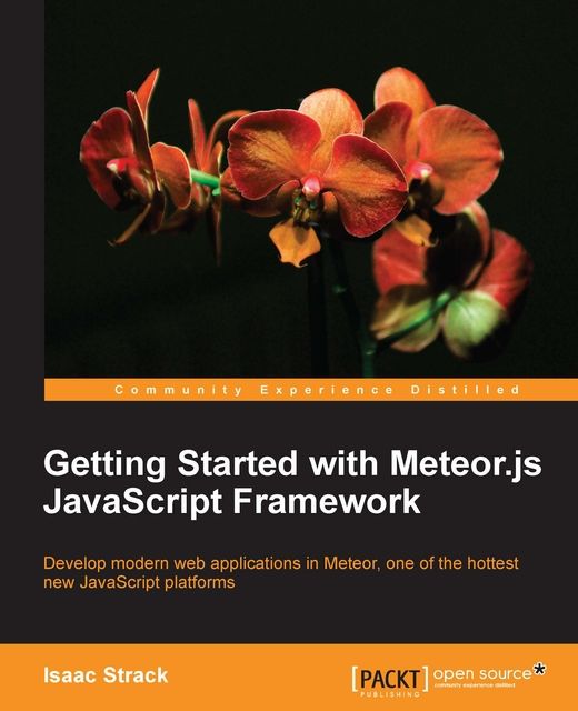Getting Started with Meteor.js JavaScript Framework, Isaac Strack
