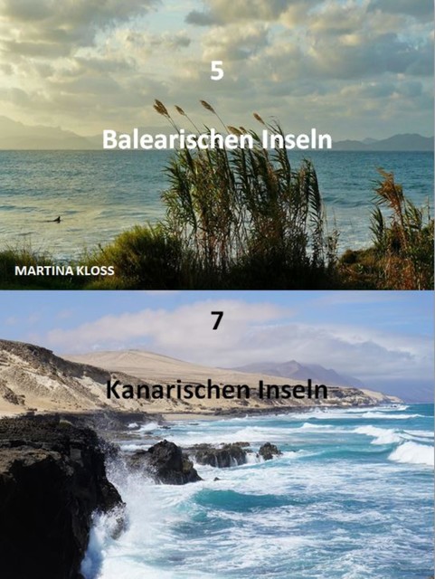 Kanaren oder Balearen – Reiseziele entdecken, Martina Kloss