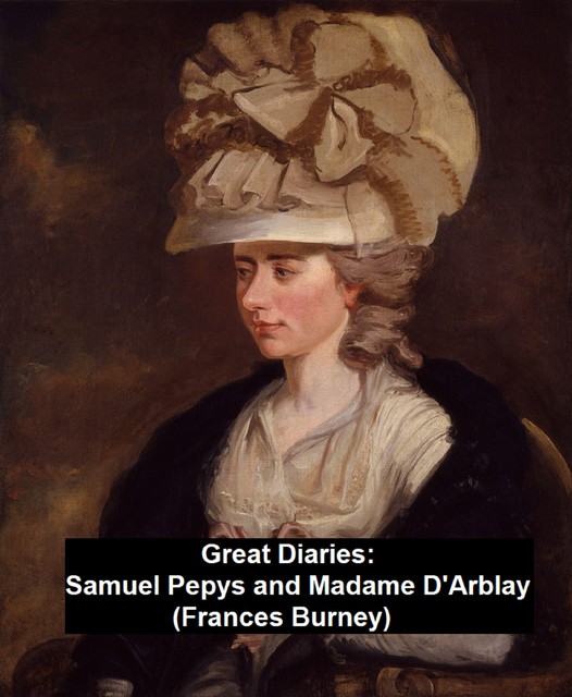 Great Diaries: Samuel Pepys and Madame D'Arblay (Frances Burney), Samuel Pepys, Fanny Burney