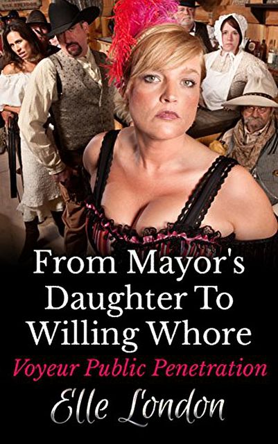 From Mayor's Daughter To Willing Whore, Elle London