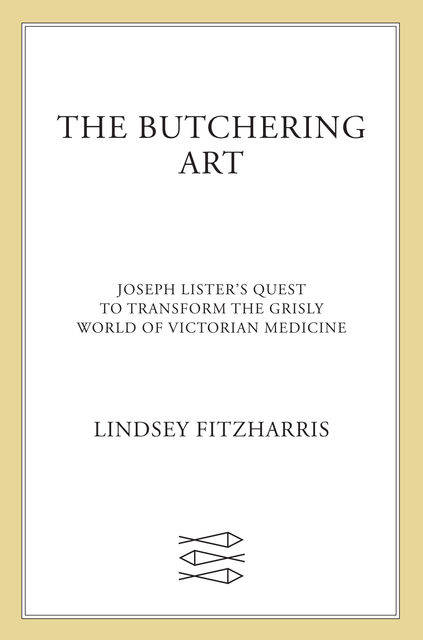 The Butchering Art, Lindsey Fitzharris